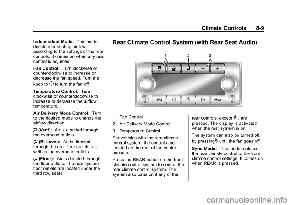 CHEVROLET TRAVERSE 2013 1.G Owners Manual Black plate (9,1)Chevrolet Traverse Owner Manual - 2013 - CRC 2nd Edition - 11/13/12
Climate Controls 8-9
Independent Mode:This mode
directs rear seating airflow
according to the settings of the rear
