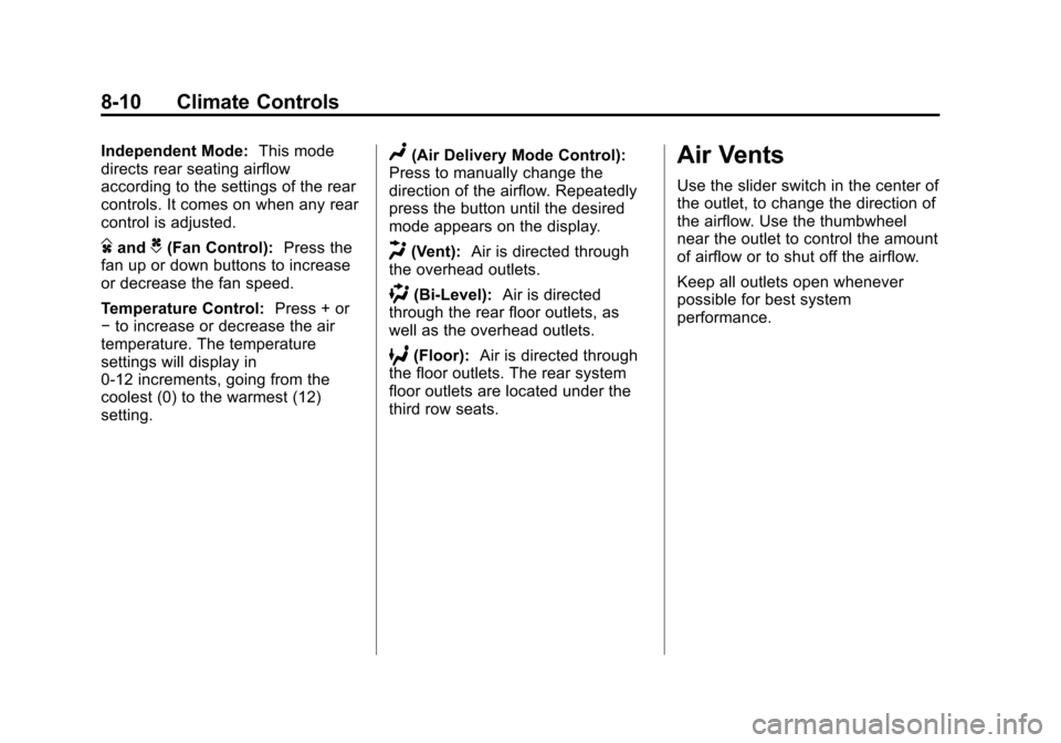 CHEVROLET TRAVERSE 2013 1.G Owners Manual Black plate (10,1)Chevrolet Traverse Owner Manual - 2013 - CRC 2nd Edition - 11/13/12
8-10 Climate Controls
Independent Mode:This mode
directs rear seating airflow
according to the settings of the rea