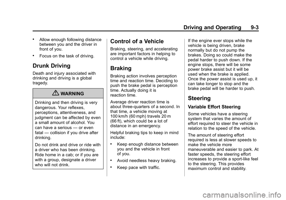 CHEVROLET TRAVERSE 2013 1.G Owners Manual Black plate (3,1)Chevrolet Traverse Owner Manual - 2013 - CRC 2nd Edition - 11/13/12
Driving and Operating 9-3
.Allow enough following distance
between you and the driver in
front of you.
.Focus on th CHEVROLET TRAVERSE 2013 1.G Owners Manual Black plate (3,1)Chevrolet Traverse Owner Manual - 2013 - CRC 2nd Edition - 11/13/12
Driving and Operating 9-3
.Allow enough following distance
between you and the driver in
front of you.
.Focus on th