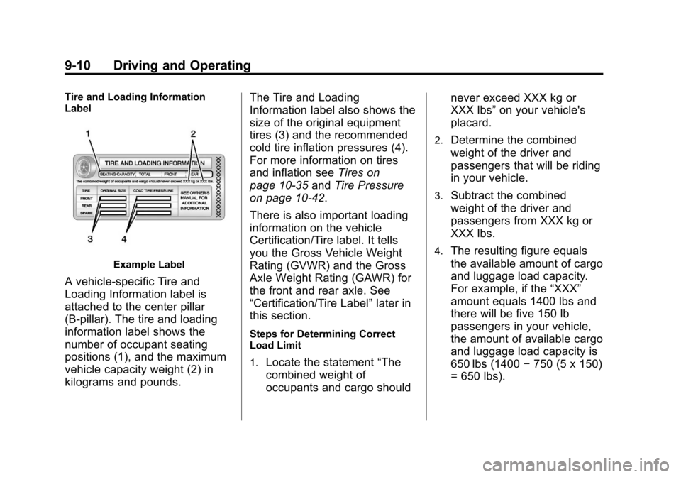 CHEVROLET TRAVERSE 2013 1.G Owners Manual Black plate (10,1)Chevrolet Traverse Owner Manual - 2013 - CRC 2nd Edition - 11/13/12
9-10 Driving and Operating
Tire and Loading Information
Label
Example Label
A vehicle-specific Tire and
Loading In