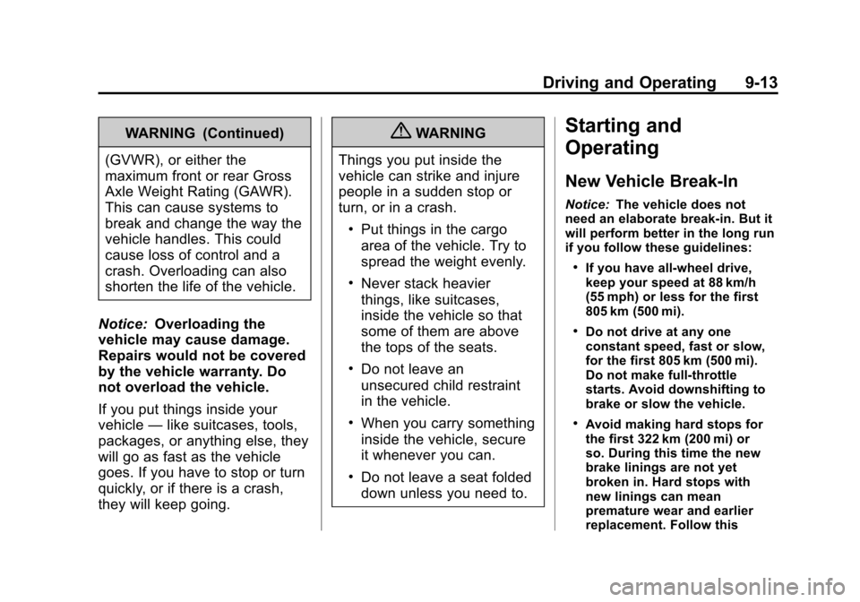 CHEVROLET TRAVERSE 2013 1.G Owners Manual Black plate (13,1)Chevrolet Traverse Owner Manual - 2013 - CRC 2nd Edition - 11/13/12
Driving and Operating 9-13
WARNING (Continued)
(GVWR), or either the
maximum front or rear Gross
Axle Weight Ratin