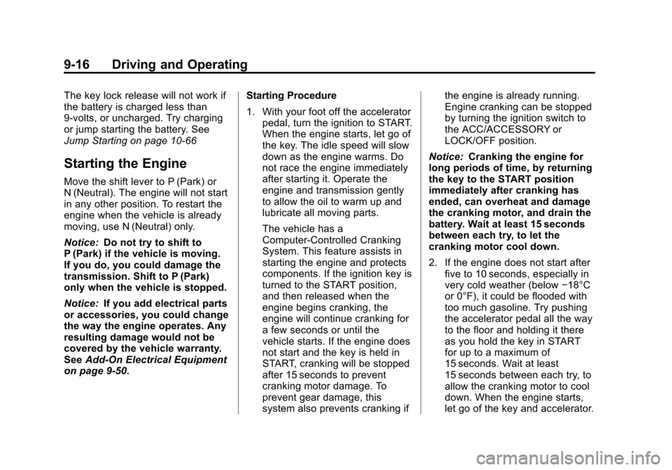 CHEVROLET TRAVERSE 2013 1.G User Guide Black plate (16,1)Chevrolet Traverse Owner Manual - 2013 - CRC 2nd Edition - 11/13/12
9-16 Driving and Operating
The key lock release will not work if
the battery is charged less than
9-volts, or unch