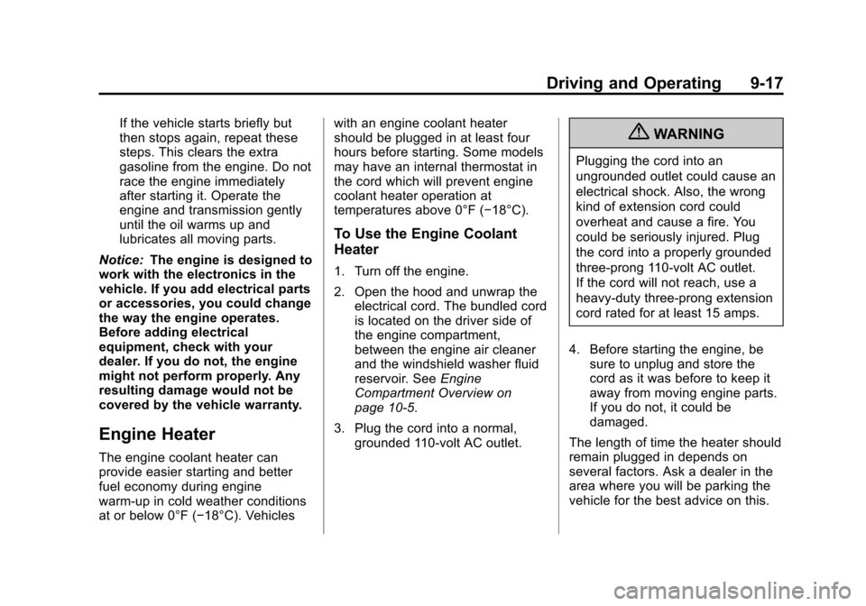 CHEVROLET TRAVERSE 2013 1.G Owners Manual Black plate (17,1)Chevrolet Traverse Owner Manual - 2013 - CRC 2nd Edition - 11/13/12
Driving and Operating 9-17
If the vehicle starts briefly but
then stops again, repeat these
steps. This clears the
