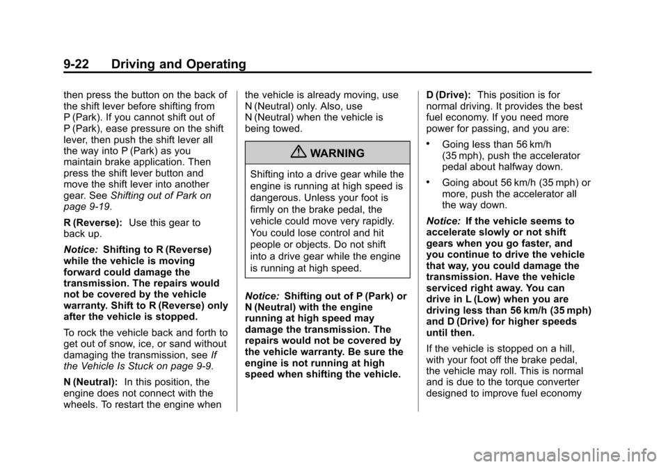 CHEVROLET TRAVERSE 2013 1.G Owners Manual Black plate (22,1)Chevrolet Traverse Owner Manual - 2013 - CRC 2nd Edition - 11/13/12
9-22 Driving and Operating
then press the button on the back of
the shift lever before shifting from
P (Park). If 