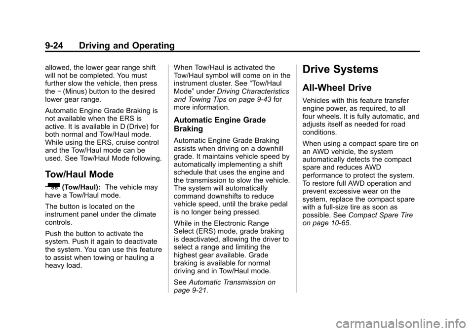 CHEVROLET TRAVERSE 2013 1.G Owners Manual Black plate (24,1)Chevrolet Traverse Owner Manual - 2013 - CRC 2nd Edition - 11/13/12
9-24 Driving and Operating
allowed, the lower gear range shift
will not be completed. You must
further slow the ve