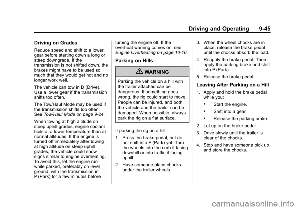 CHEVROLET TRAVERSE 2013 1.G User Guide Black plate (45,1)Chevrolet Traverse Owner Manual - 2013 - CRC 2nd Edition - 11/13/12
Driving and Operating 9-45
Driving on Grades
Reduce speed and shift to a lower
gear before starting down a long or
