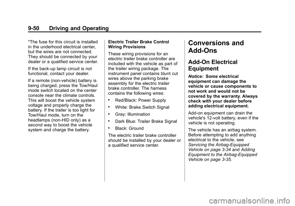 CHEVROLET TRAVERSE 2013 1.G Owners Manual Black plate (50,1)Chevrolet Traverse Owner Manual - 2013 - CRC 2nd Edition - 11/13/12
9-50 Driving and Operating
*The fuse for this circuit is installed
in the underhood electrical center,
but the wir