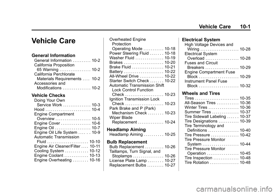 CHEVROLET TRAVERSE 2013 1.G User Guide Black plate (1,1)Chevrolet Traverse Owner Manual - 2013 - CRC 2nd Edition - 11/13/12
Vehicle Care 10-1
Vehicle Care
General Information
General Information . . . . . . . . . . 10-2
California Proposit