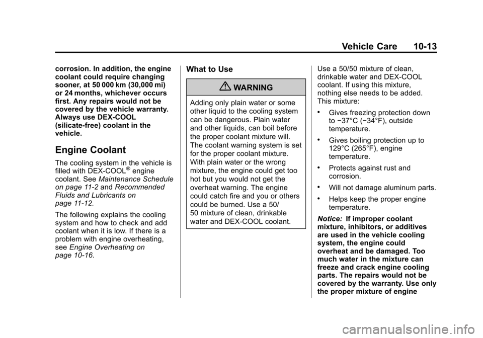 CHEVROLET TRAVERSE 2013 1.G Owners Manual Black plate (13,1)Chevrolet Traverse Owner Manual - 2013 - CRC 2nd Edition - 11/13/12
Vehicle Care 10-13
corrosion. In addition, the engine
coolant could require changing
sooner, at 50 000 km (30,000 