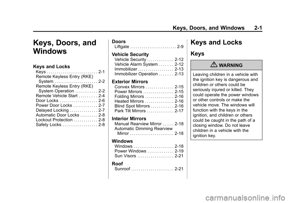 CHEVROLET TRAVERSE 2013 1.G Owners Manual Black plate (1,1)Chevrolet Traverse Owner Manual - 2013 - CRC 2nd Edition - 11/13/12
Keys, Doors, and Windows 2-1
Keys, Doors, and
Windows
Keys and Locks
Keys . . . . . . . . . . . . . . . . . . . . .