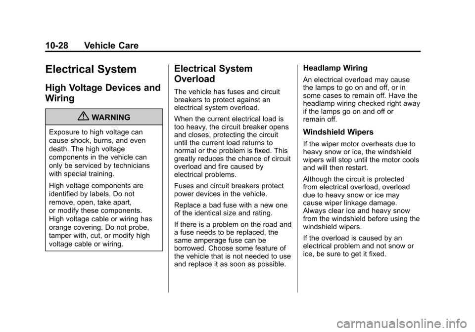 CHEVROLET TRAVERSE 2013 1.G Owners Manual Black plate (28,1)Chevrolet Traverse Owner Manual - 2013 - CRC 2nd Edition - 11/13/12
10-28 Vehicle Care
Electrical System
High Voltage Devices and
Wiring
{WARNING
Exposure to high voltage can
cause s