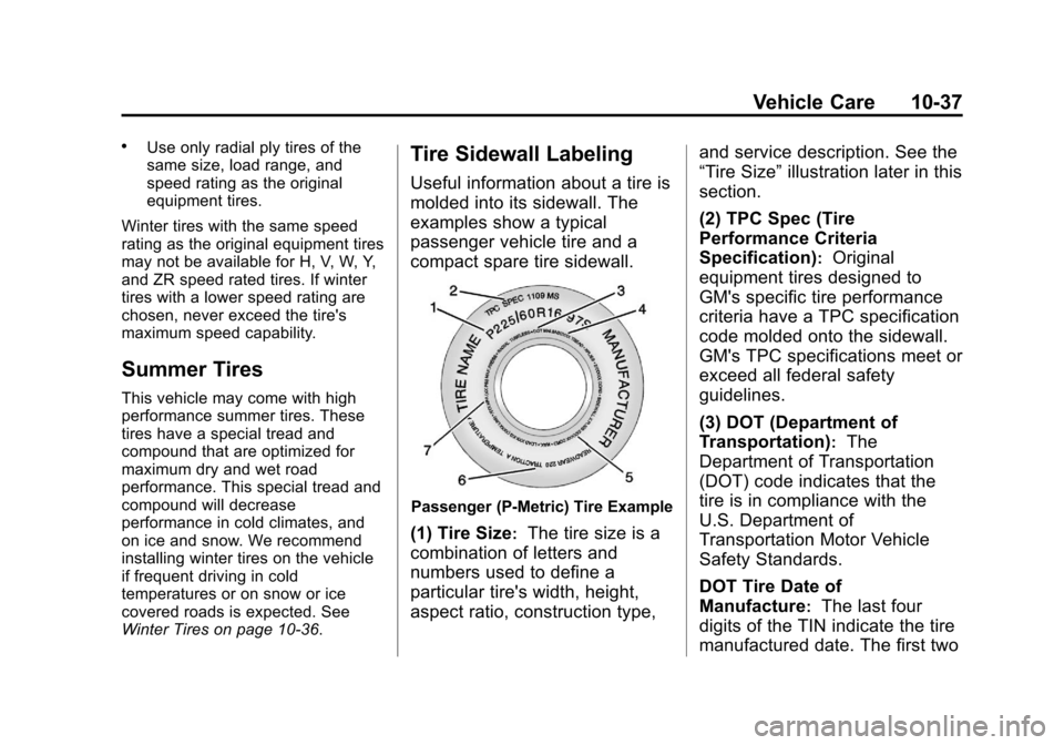 CHEVROLET TRAVERSE 2013 1.G Owners Manual Black plate (37,1)Chevrolet Traverse Owner Manual - 2013 - CRC 2nd Edition - 11/13/12
Vehicle Care 10-37
.Use only radial ply tires of the
same size, load range, and
speed rating as the original
equip