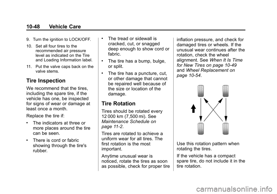 CHEVROLET TRAVERSE 2013 1.G Owners Manual Black plate (48,1)Chevrolet Traverse Owner Manual - 2013 - CRC 2nd Edition - 11/13/12
10-48 Vehicle Care
9. Turn the ignition to LOCK/OFF.
10. Set all four tires to therecommended air pressure
level a