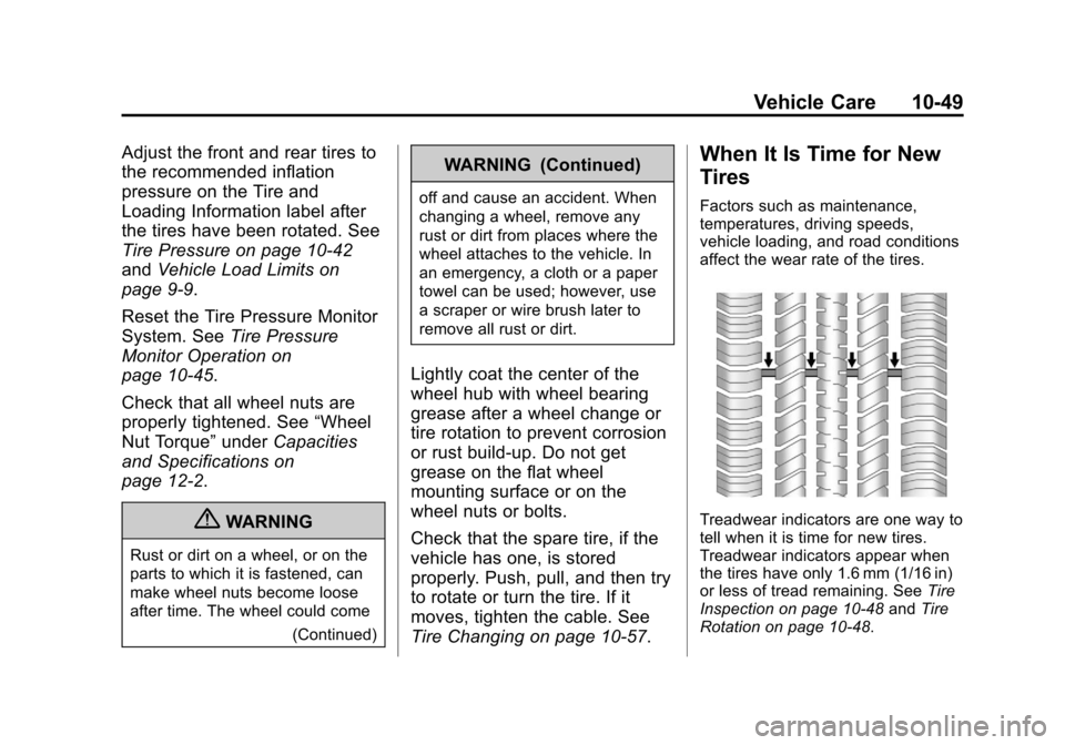 CHEVROLET TRAVERSE 2013 1.G Owners Manual Black plate (49,1)Chevrolet Traverse Owner Manual - 2013 - CRC 2nd Edition - 11/13/12
Vehicle Care 10-49
Adjust the front and rear tires to
the recommended inflation
pressure on the Tire and
Loading I