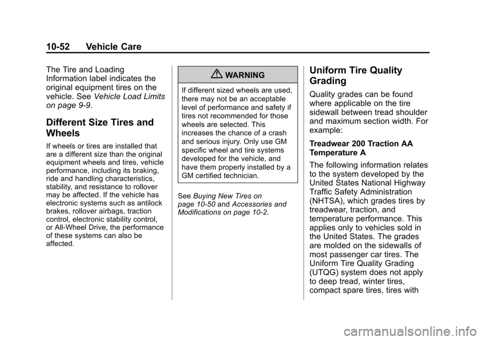 CHEVROLET TRAVERSE 2013 1.G Owners Manual Black plate (52,1)Chevrolet Traverse Owner Manual - 2013 - CRC 2nd Edition - 11/13/12
10-52 Vehicle Care
The Tire and Loading
Information label indicates the
original equipment tires on the
vehicle. S