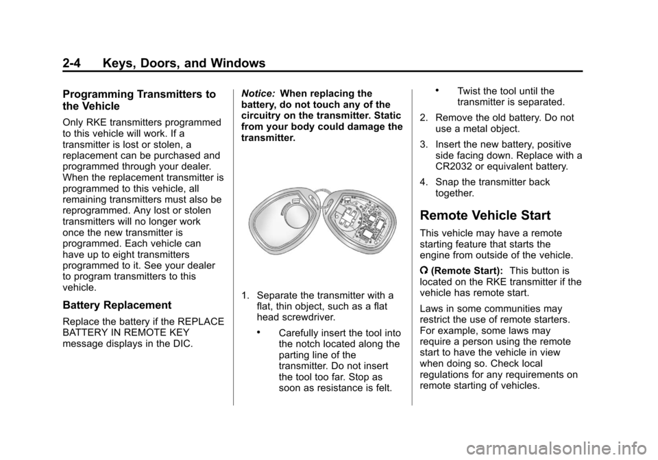 CHEVROLET TRAVERSE 2013 1.G Owners Manual Black plate (4,1)Chevrolet Traverse Owner Manual - 2013 - CRC 2nd Edition - 11/13/12
2-4 Keys, Doors, and Windows
Programming Transmitters to
the Vehicle
Only RKE transmitters programmed
to this vehic