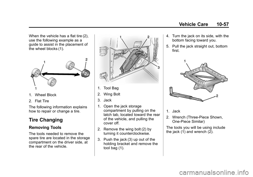 CHEVROLET TRAVERSE 2013 1.G Owners Manual Black plate (57,1)Chevrolet Traverse Owner Manual - 2013 - CRC 2nd Edition - 11/13/12
Vehicle Care 10-57
When the vehicle has a flat tire (2),
use the following example as a
guide to assist in the pla