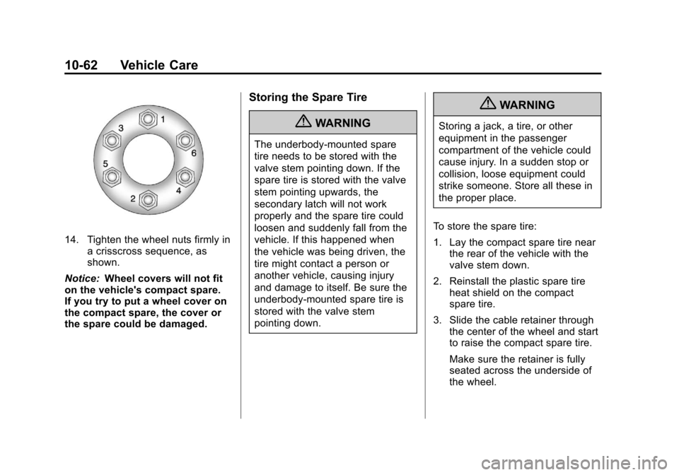 CHEVROLET TRAVERSE 2013 1.G Owners Manual Black plate (62,1)Chevrolet Traverse Owner Manual - 2013 - CRC 2nd Edition - 11/13/12
10-62 Vehicle Care
14. Tighten the wheel nuts firmly ina crisscross sequence, as
shown.
Notice: Wheel covers will 