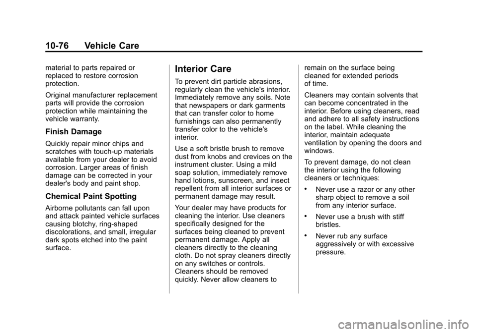 CHEVROLET TRAVERSE 2013 1.G Owners Manual Black plate (76,1)Chevrolet Traverse Owner Manual - 2013 - CRC 2nd Edition - 11/13/12
10-76 Vehicle Care
material to parts repaired or
replaced to restore corrosion
protection.
Original manufacturer r