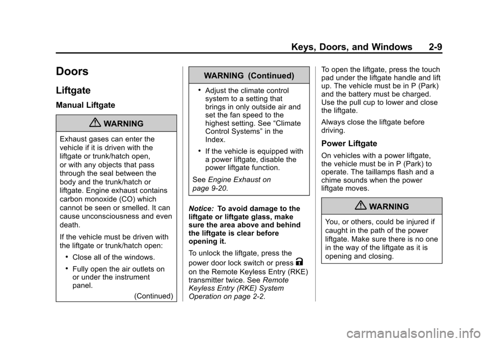 CHEVROLET TRAVERSE 2013 1.G Owners Manual Black plate (9,1)Chevrolet Traverse Owner Manual - 2013 - CRC 2nd Edition - 11/13/12
Keys, Doors, and Windows 2-9
Doors
Liftgate
Manual Liftgate
{WARNING
Exhaust gases can enter the
vehicle if it is d