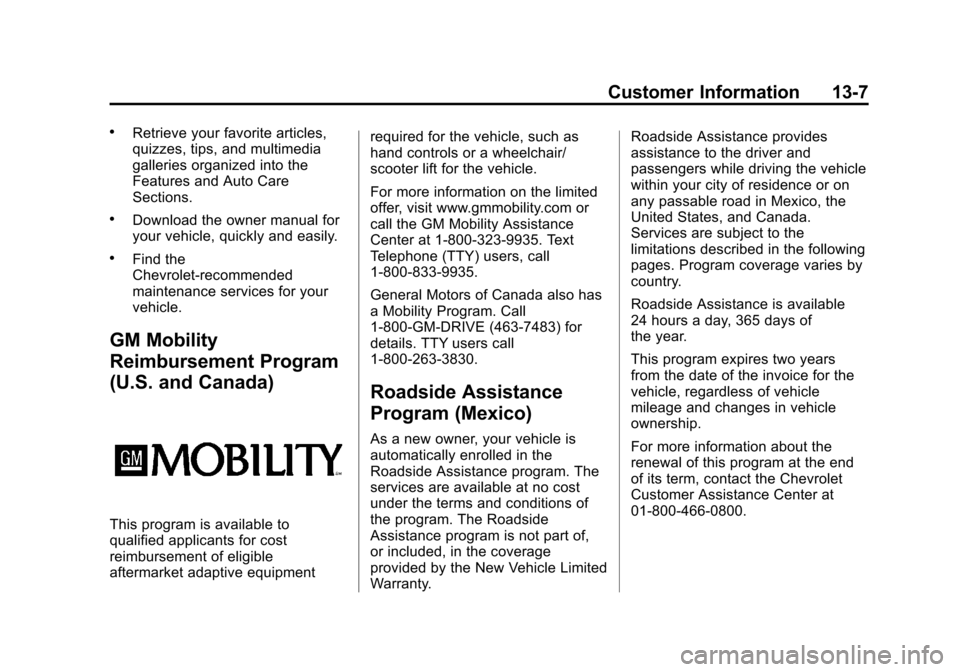 CHEVROLET TRAVERSE 2013 1.G Owners Manual Black plate (7,1)Chevrolet Traverse Owner Manual - 2013 - CRC 2nd Edition - 11/13/12
Customer Information 13-7
.Retrieve your favorite articles,
quizzes, tips, and multimedia
galleries organized into 