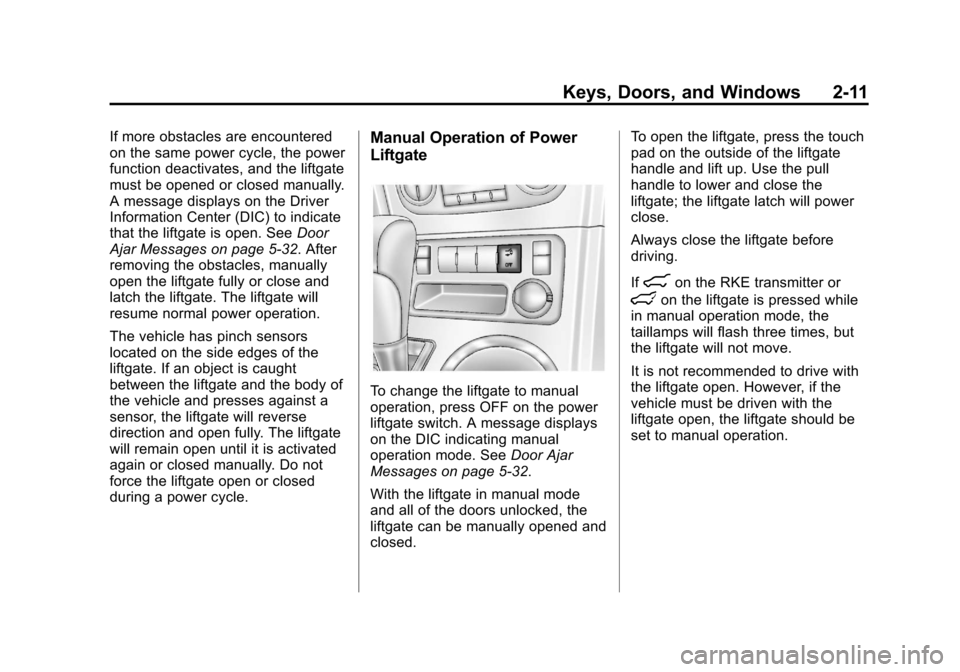 CHEVROLET TRAVERSE 2013 1.G Owners Manual Black plate (11,1)Chevrolet Traverse Owner Manual - 2013 - CRC 2nd Edition - 11/13/12
Keys, Doors, and Windows 2-11
If more obstacles are encountered
on the same power cycle, the power
function deacti