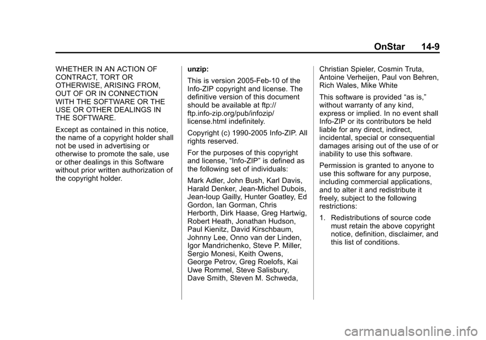 CHEVROLET TRAVERSE 2013 1.G Owners Manual Black plate (9,1)Chevrolet Traverse Owner Manual - 2013 - CRC 2nd Edition - 11/13/12
OnStar 14-9
WHETHER IN AN ACTION OF
CONTRACT, TORT OR
OTHERWISE, ARISING FROM,
OUT OF OR IN CONNECTION
WITH THE SOF CHEVROLET TRAVERSE 2013 1.G Owners Manual Black plate (9,1)Chevrolet Traverse Owner Manual - 2013 - CRC 2nd Edition - 11/13/12
OnStar 14-9
WHETHER IN AN ACTION OF
CONTRACT, TORT OR
OTHERWISE, ARISING FROM,
OUT OF OR IN CONNECTION
WITH THE SOF