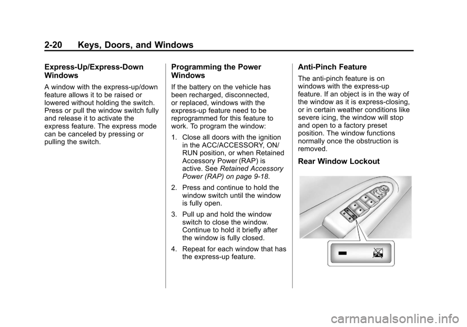 CHEVROLET TRAVERSE 2013 1.G Owners Manual Black plate (20,1)Chevrolet Traverse Owner Manual - 2013 - CRC 2nd Edition - 11/13/12
2-20 Keys, Doors, and Windows
Express-Up/Express-Down
Windows
A window with the express-up/down
feature allows it 