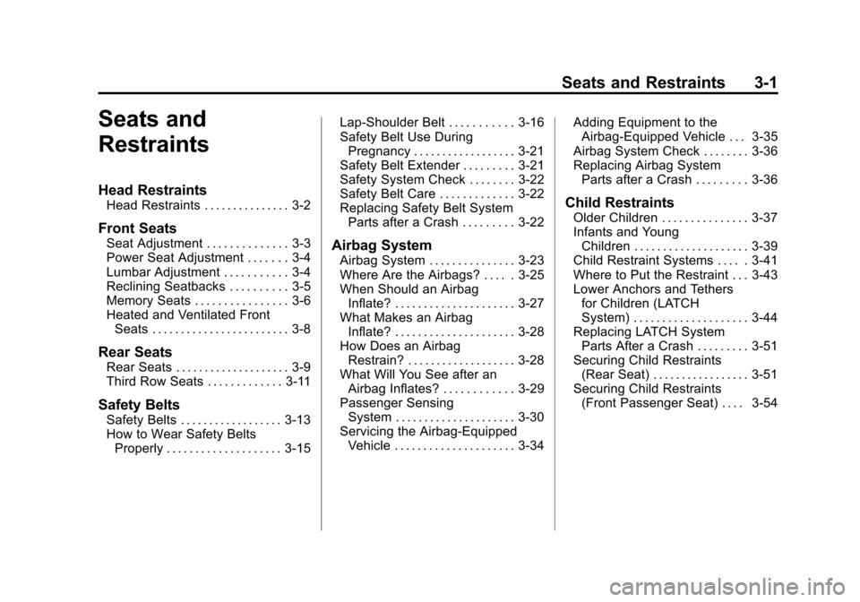 CHEVROLET TRAVERSE 2013 1.G Owners Manual Black plate (1,1)Chevrolet Traverse Owner Manual - 2013 - CRC 2nd Edition - 11/13/12
Seats and Restraints 3-1
Seats and
Restraints
Head Restraints
Head Restraints . . . . . . . . . . . . . . . 3-2
Fro