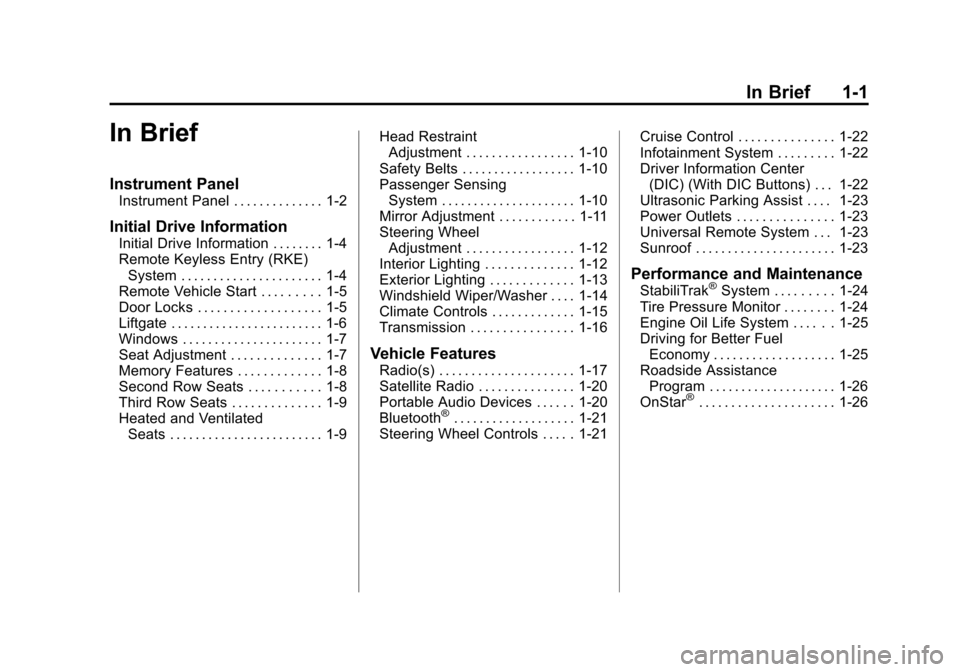 CHEVROLET TRAVERSE 2013 1.G Owners Manual Black plate (1,1)Chevrolet Traverse Owner Manual - 2013 - CRC 2nd Edition - 11/13/12
In Brief 1-1
In Brief
Instrument Panel
Instrument Panel . . . . . . . . . . . . . . 1-2
Initial Drive Information
I