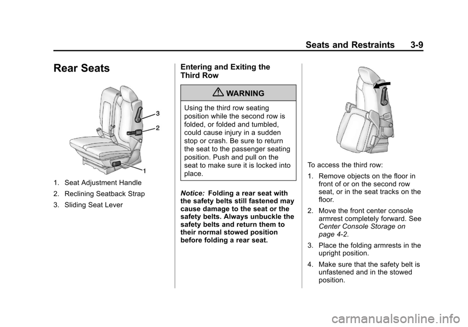 CHEVROLET TRAVERSE 2013 1.G Owners Manual Black plate (9,1)Chevrolet Traverse Owner Manual - 2013 - CRC 2nd Edition - 11/13/12
Seats and Restraints 3-9
Rear Seats
1. Seat Adjustment Handle
2. Reclining Seatback Strap
3. Sliding Seat Lever
Ent