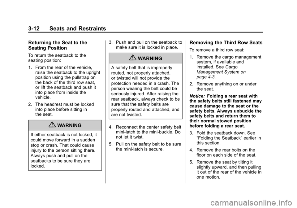 CHEVROLET TRAVERSE 2013 1.G Owners Manual Black plate (12,1)Chevrolet Traverse Owner Manual - 2013 - CRC 2nd Edition - 11/13/12
3-12 Seats and Restraints
Returning the Seat to the
Seating Position
To return the seatback to the
seating positio