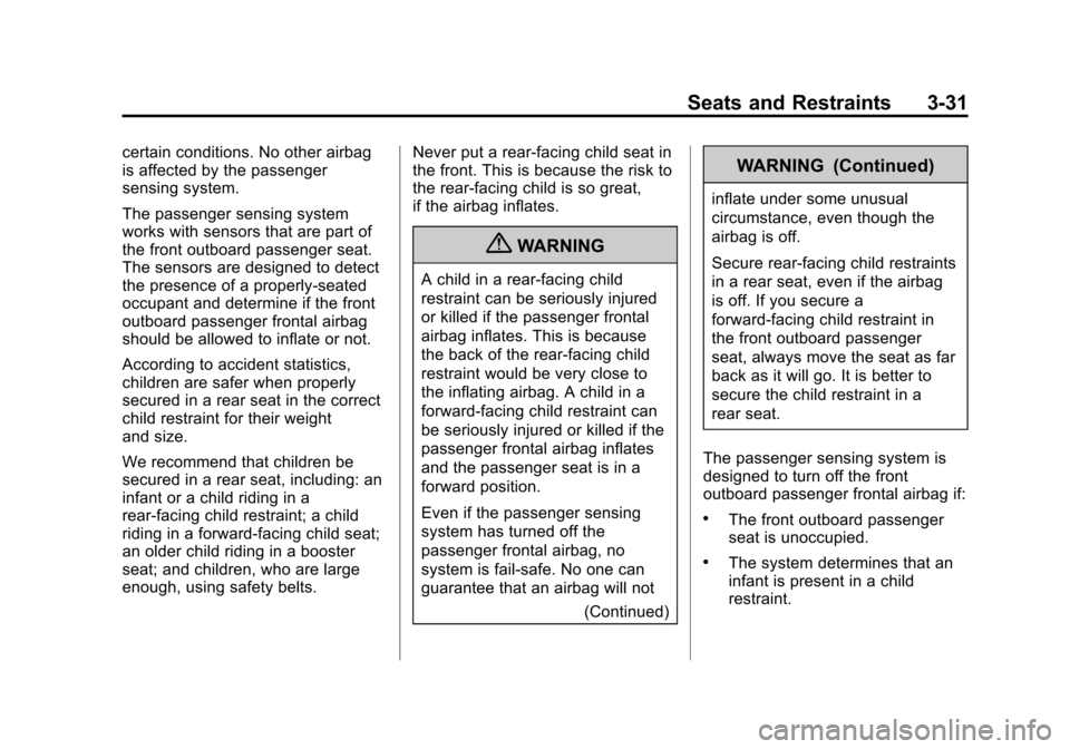 CHEVROLET TRAVERSE 2013 1.G Owners Manual Black plate (31,1)Chevrolet Traverse Owner Manual - 2013 - CRC 2nd Edition - 11/13/12
Seats and Restraints 3-31
certain conditions. No other airbag
is affected by the passenger
sensing system.
The pas