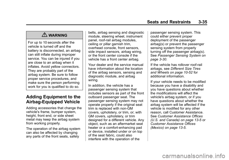 CHEVROLET TRAVERSE 2013 1.G Owners Manual Black plate (35,1)Chevrolet Traverse Owner Manual - 2013 - CRC 2nd Edition - 11/13/12
Seats and Restraints 3-35
{WARNING
For up to 10 seconds after the
vehicle is turned off and the
battery is disconn