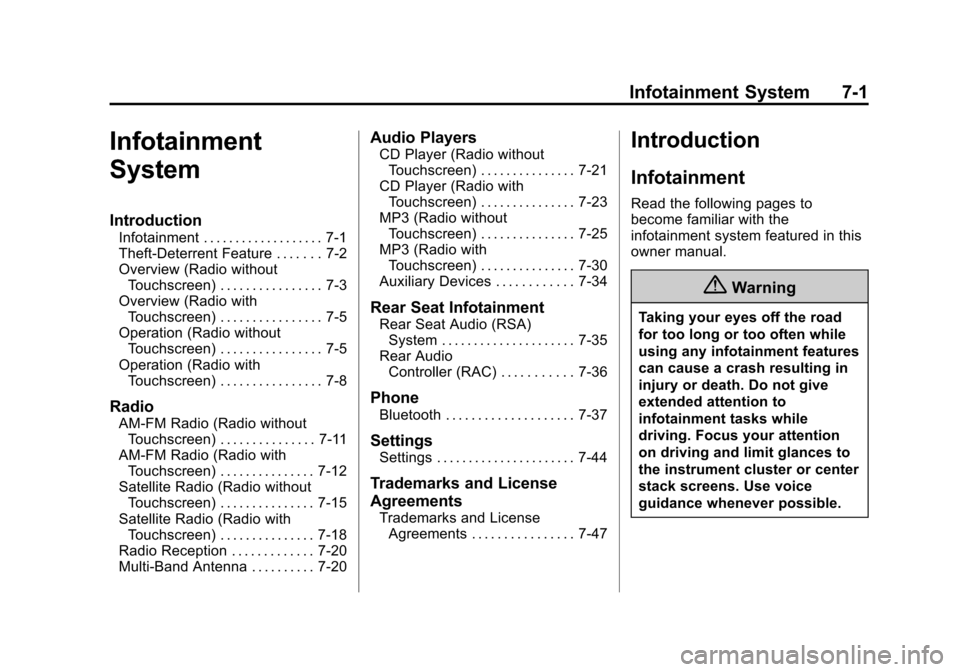 CHEVROLET TRAVERSE 2014 1.G Owners Manual Black plate (1,1)Chevrolet Traverse Owner Manual (GMNA-Localizing-U.S./Canada/Mexico-
6014422) - 2014 - crc - 3/26/13
Infotainment System 7-1
Infotainment
System
Introduction
Infotainment . . . . . . 
