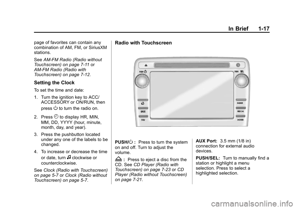 CHEVROLET TRAVERSE 2014 1.G Owners Manual Black plate (17,1)Chevrolet Traverse Owner Manual (GMNA-Localizing-U.S./Canada/Mexico-
6014422) - 2014 - crc - 3/26/13
In Brief 1-17
page of favorites can contain any
combination of AM, FM, or SiriusX