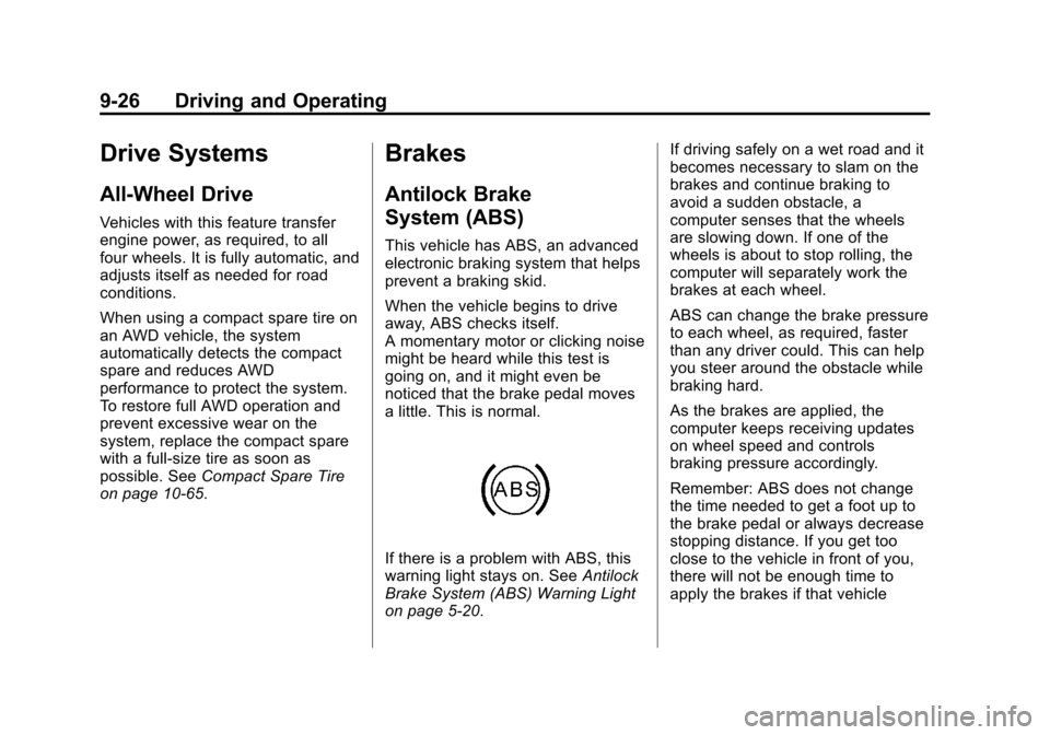 CHEVROLET TRAVERSE 2014 1.G Owners Manual Black plate (26,1)Chevrolet Traverse Owner Manual (GMNA-Localizing-U.S./Canada/Mexico-
6014422) - 2014 - crc - 3/26/13
9-26 Driving and Operating
Drive Systems
All-Wheel Drive
Vehicles with this featu
