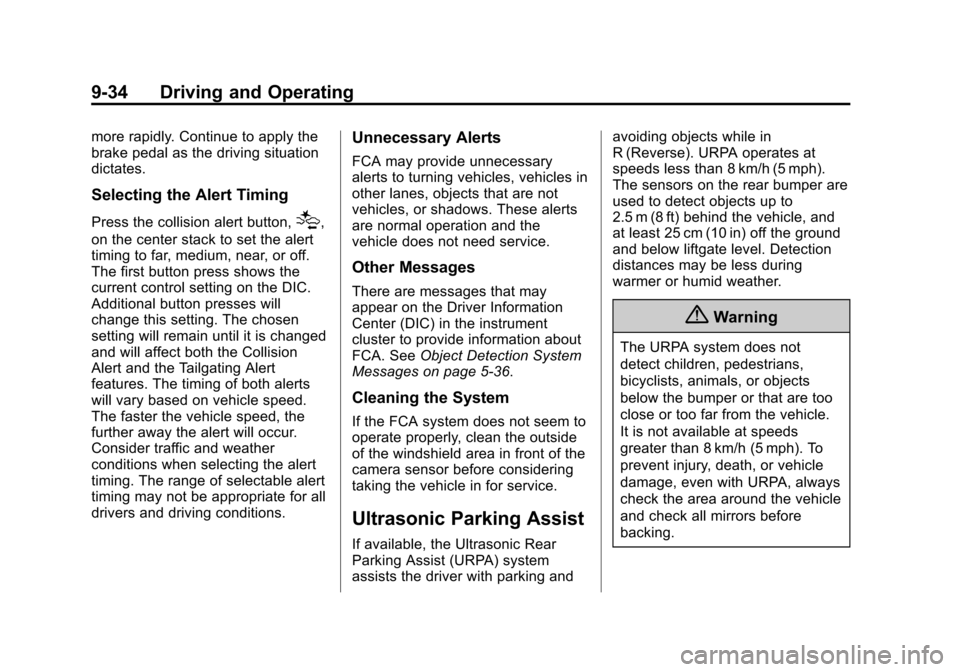 CHEVROLET TRAVERSE 2014 1.G Owners Manual Black plate (34,1)Chevrolet Traverse Owner Manual (GMNA-Localizing-U.S./Canada/Mexico-
6014422) - 2014 - crc - 3/26/13
9-34 Driving and Operating
more rapidly. Continue to apply the
brake pedal as the CHEVROLET TRAVERSE 2014 1.G Owners Manual Black plate (34,1)Chevrolet Traverse Owner Manual (GMNA-Localizing-U.S./Canada/Mexico-
6014422) - 2014 - crc - 3/26/13
9-34 Driving and Operating
more rapidly. Continue to apply the
brake pedal as the