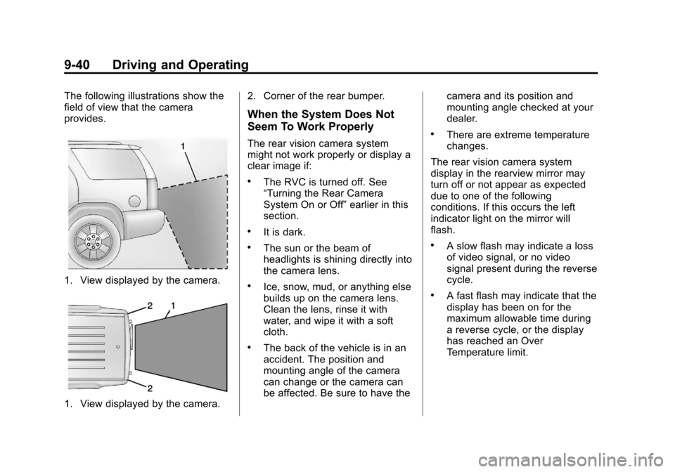 CHEVROLET TRAVERSE 2014 1.G Owners Manual Black plate (40,1)Chevrolet Traverse Owner Manual (GMNA-Localizing-U.S./Canada/Mexico-
6014422) - 2014 - crc - 3/26/13
9-40 Driving and Operating
The following illustrations show the
field of view tha CHEVROLET TRAVERSE 2014 1.G Owners Manual Black plate (40,1)Chevrolet Traverse Owner Manual (GMNA-Localizing-U.S./Canada/Mexico-
6014422) - 2014 - crc - 3/26/13
9-40 Driving and Operating
The following illustrations show the
field of view tha