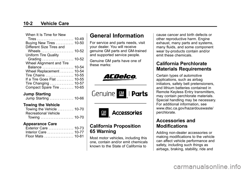 CHEVROLET TRAVERSE 2014 1.G Owners Manual Black plate (2,1)Chevrolet Traverse Owner Manual (GMNA-Localizing-U.S./Canada/Mexico-
6014422) - 2014 - crc - 3/26/13
10-2 Vehicle Care
When It Is Time for NewTires . . . . . . . . . . . . . . . . . .