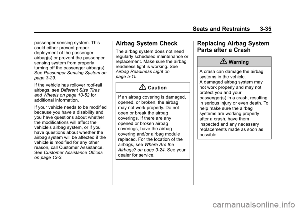 CHEVROLET TRAVERSE 2014 1.G Owners Manual Black plate (35,1)Chevrolet Traverse Owner Manual (GMNA-Localizing-U.S./Canada/Mexico-
6014422) - 2014 - crc - 3/26/13
Seats and Restraints 3-35
passenger sensing system. This
could either prevent pro