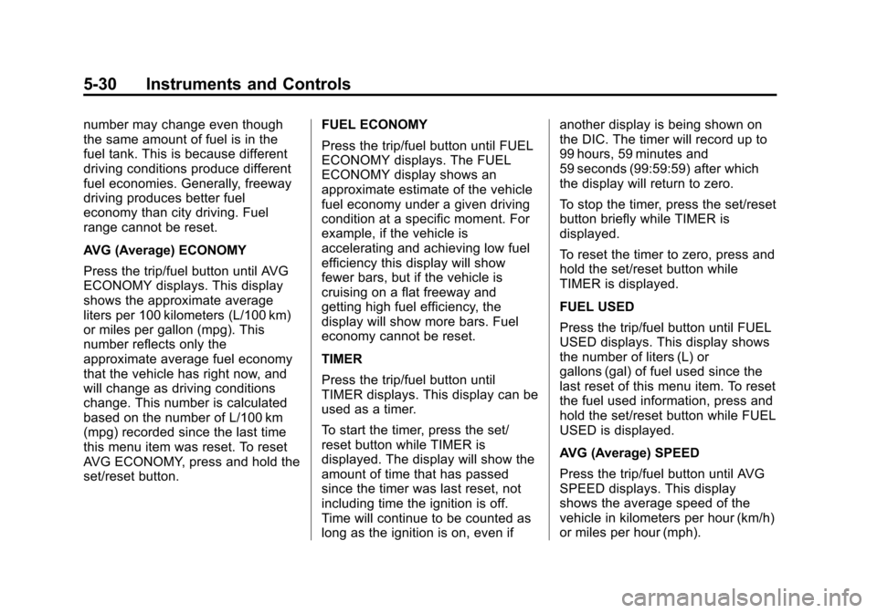 CHEVROLET TRAVERSE 2015 1.G Owners Manual Black plate (30,1)Chevrolet Traverse Owner Manual (GMNA-Localizing-U.S./Canada/Mexico-
7576032) - 2015 - CRC - 8/19/14
5-30 Instruments and Controls
number may change even though
the same amount of fu