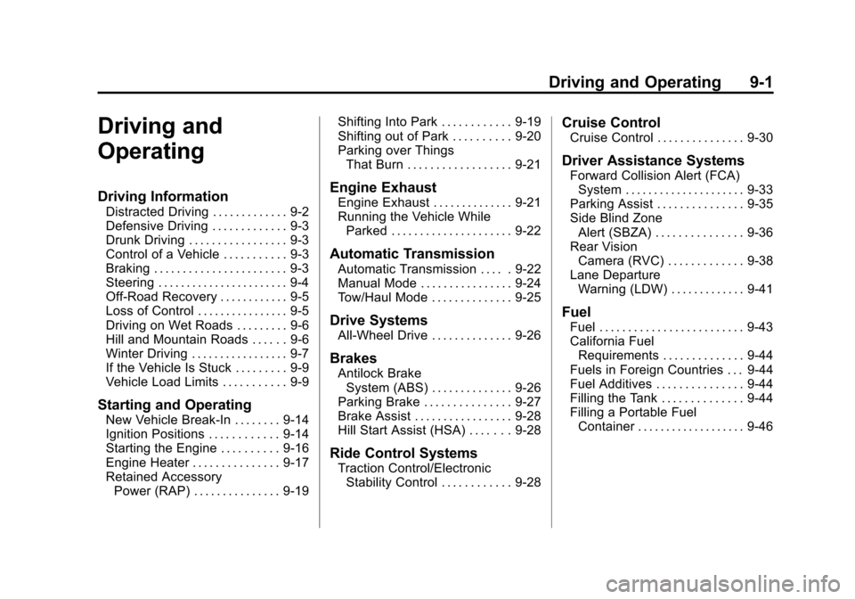 CHEVROLET TRAVERSE 2015 1.G Owners Manual Black plate (1,1)Chevrolet Traverse Owner Manual (GMNA-Localizing-U.S./Canada/Mexico-
7576032) - 2015 - CRC - 8/19/14
Driving and Operating 9-1
Driving and
Operating
Driving Information
Distracted Dri