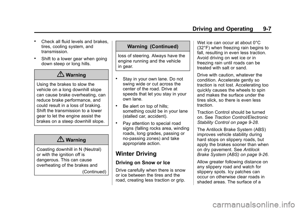 CHEVROLET TRAVERSE 2015 1.G Owners Manual Black plate (7,1)Chevrolet Traverse Owner Manual (GMNA-Localizing-U.S./Canada/Mexico-
7576032) - 2015 - CRC - 8/19/14
Driving and Operating 9-7
.Check all fluid levels and brakes,
tires, cooling syste