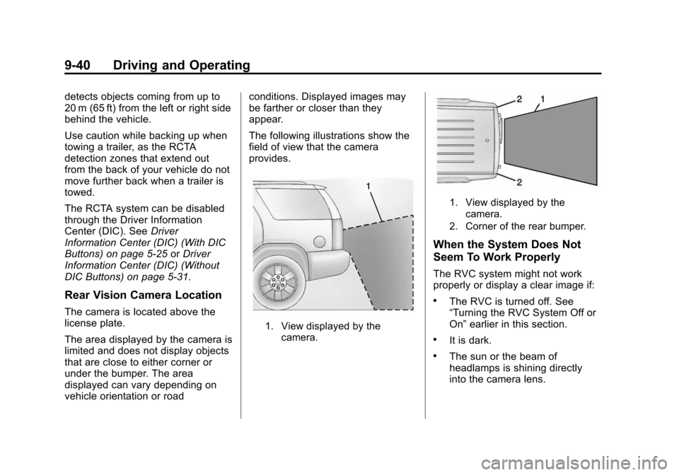 CHEVROLET TRAVERSE 2015 1.G Owners Manual Black plate (40,1)Chevrolet Traverse Owner Manual (GMNA-Localizing-U.S./Canada/Mexico-
7576032) - 2015 - CRC - 8/19/14
9-40 Driving and Operating
detects objects coming from up to
20 m (65 ft) from th