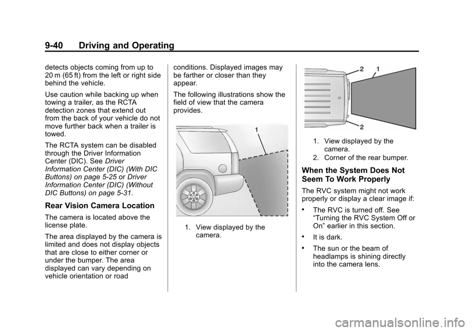 CHEVROLET TRAVERSE 2015 1.G Owners Manual Black plate (40,1)Chevrolet Traverse Owner Manual (GMNA-Localizing-U.S./Canada/Mexico-
7576032) - 2015 - CRC - 8/19/14
9-40 Driving and Operating
detects objects coming from up to
20 m (65 ft) from th CHEVROLET TRAVERSE 2015 1.G Owners Manual Black plate (40,1)Chevrolet Traverse Owner Manual (GMNA-Localizing-U.S./Canada/Mexico-
7576032) - 2015 - CRC - 8/19/14
9-40 Driving and Operating
detects objects coming from up to
20 m (65 ft) from th