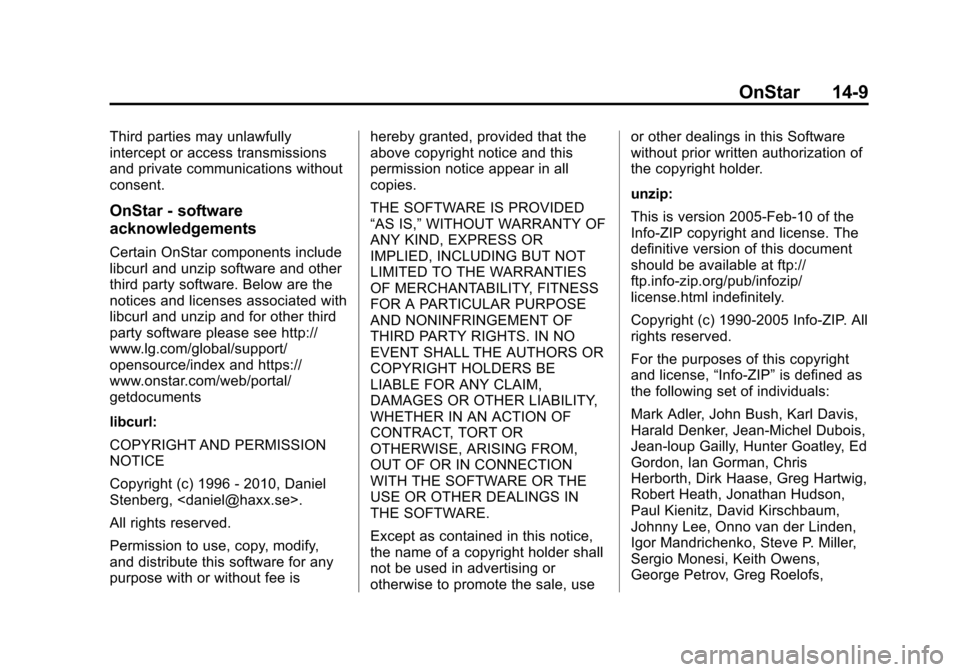 CHEVROLET TRAVERSE 2015 1.G Owners Manual Black plate (9,1)Chevrolet Traverse Owner Manual (GMNA-Localizing-U.S./Canada/Mexico-
7576032) - 2015 - CRC - 8/19/14
OnStar 14-9
Third parties may unlawfully
intercept or access transmissions
and pri CHEVROLET TRAVERSE 2015 1.G Owners Manual Black plate (9,1)Chevrolet Traverse Owner Manual (GMNA-Localizing-U.S./Canada/Mexico-
7576032) - 2015 - CRC - 8/19/14
OnStar 14-9
Third parties may unlawfully
intercept or access transmissions
and pri