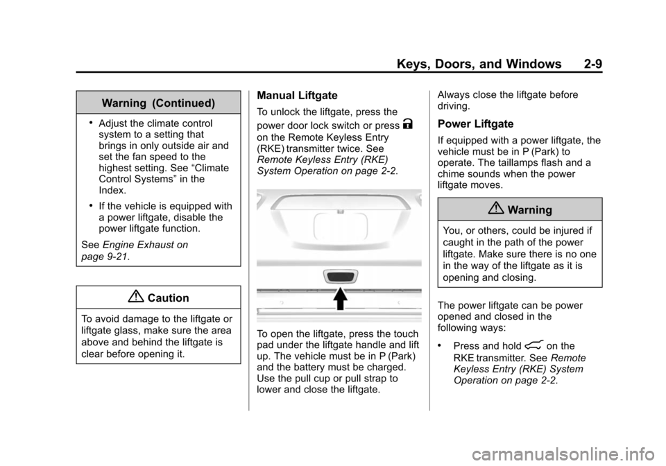 CHEVROLET TRAVERSE 2015 1.G Owners Manual Black plate (9,1)Chevrolet Traverse Owner Manual (GMNA-Localizing-U.S./Canada/Mexico-
7576032) - 2015 - CRC - 8/19/14
Keys, Doors, and Windows 2-9
Warning (Continued)
.Adjust the climate control
syste
