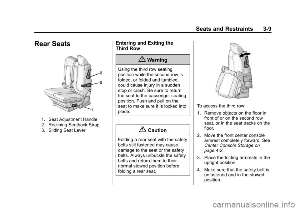 CHEVROLET TRAVERSE 2015 1.G Owners Manual Black plate (9,1)Chevrolet Traverse Owner Manual (GMNA-Localizing-U.S./Canada/Mexico-
7576032) - 2015 - CRC - 8/19/14
Seats and Restraints 3-9
Rear Seats
1. Seat Adjustment Handle
2. Reclining Seatbac