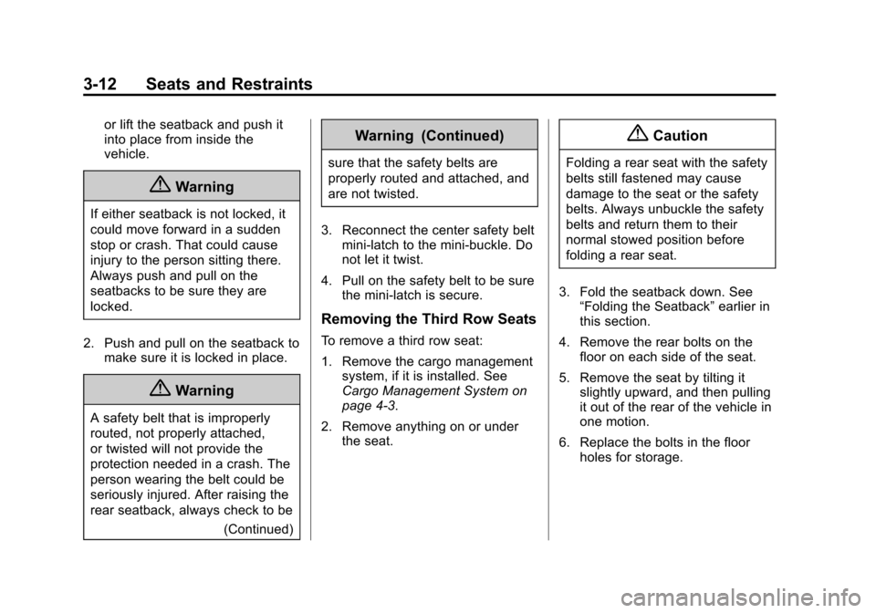CHEVROLET TRAVERSE 2015 1.G Owners Manual Black plate (12,1)Chevrolet Traverse Owner Manual (GMNA-Localizing-U.S./Canada/Mexico-
7576032) - 2015 - CRC - 8/19/14
3-12 Seats and Restraints
or lift the seatback and push it
into place from inside
